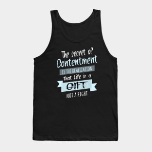 The secret of contentment is the realization that life is a gift, not a right | Enjoy Every Moment Tank Top